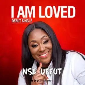 Nse Uffot - I Am Loved